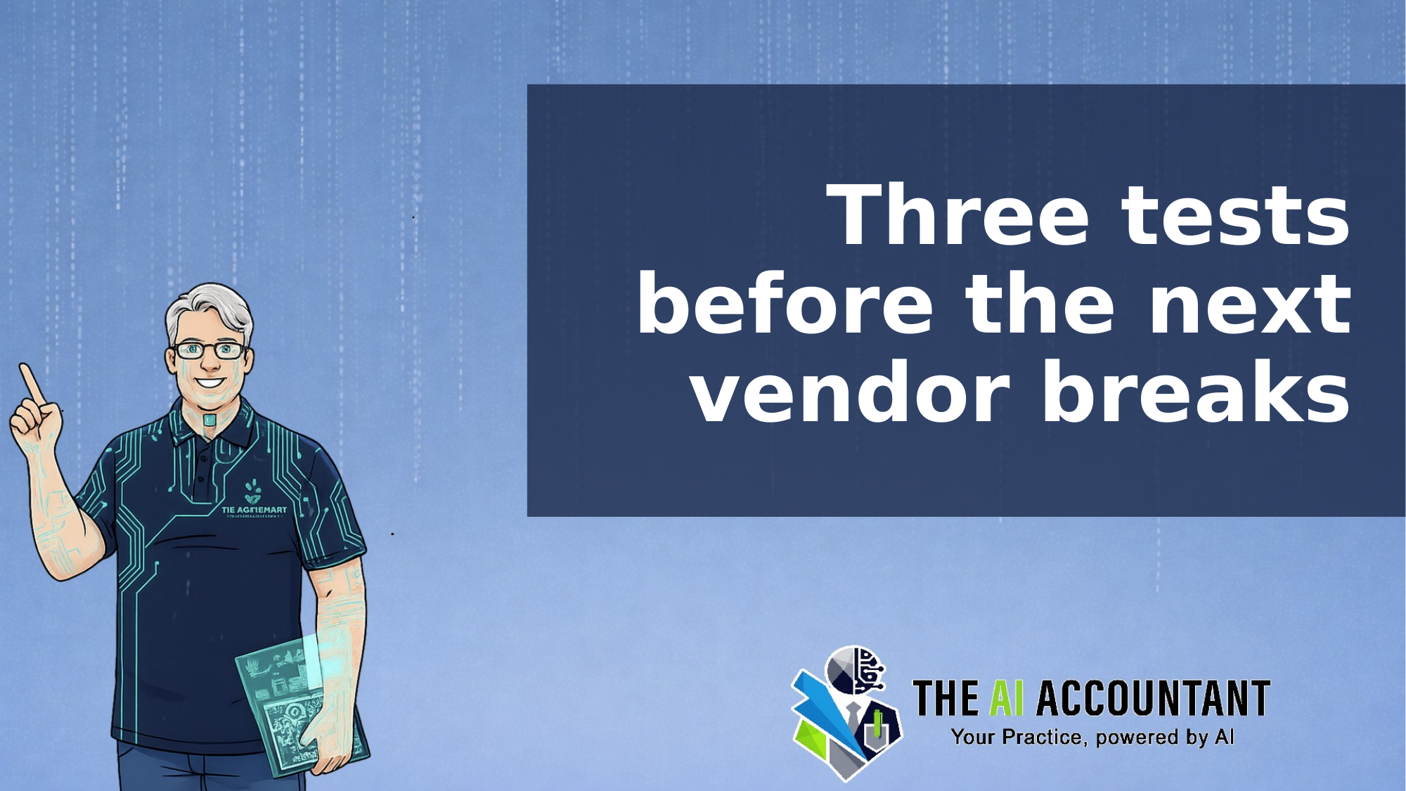 Three tests every firm needs before the next AI vendor breaks something quietly