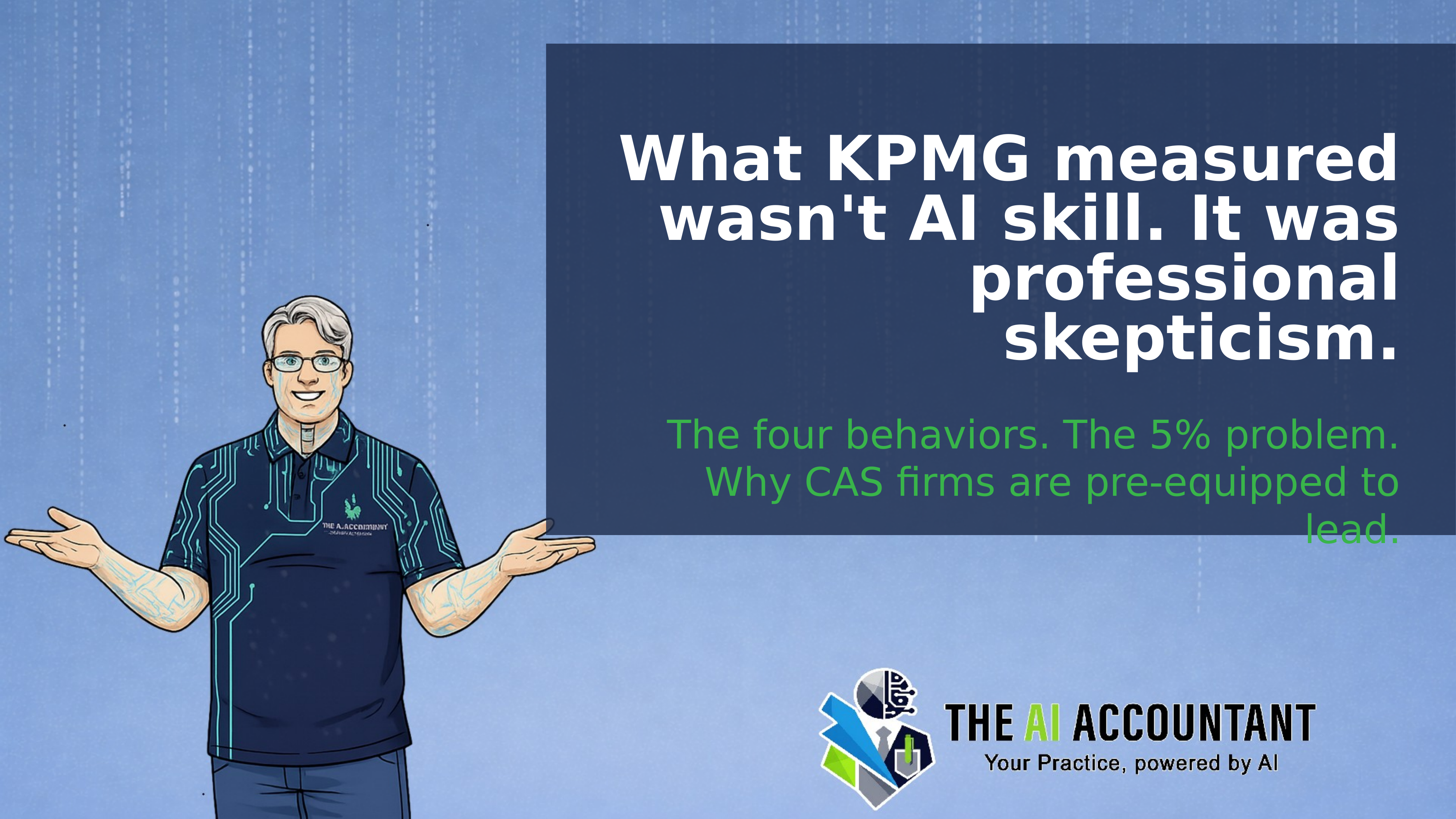 What KPMG measured wasn't AI skill. It was professional skepticism.
