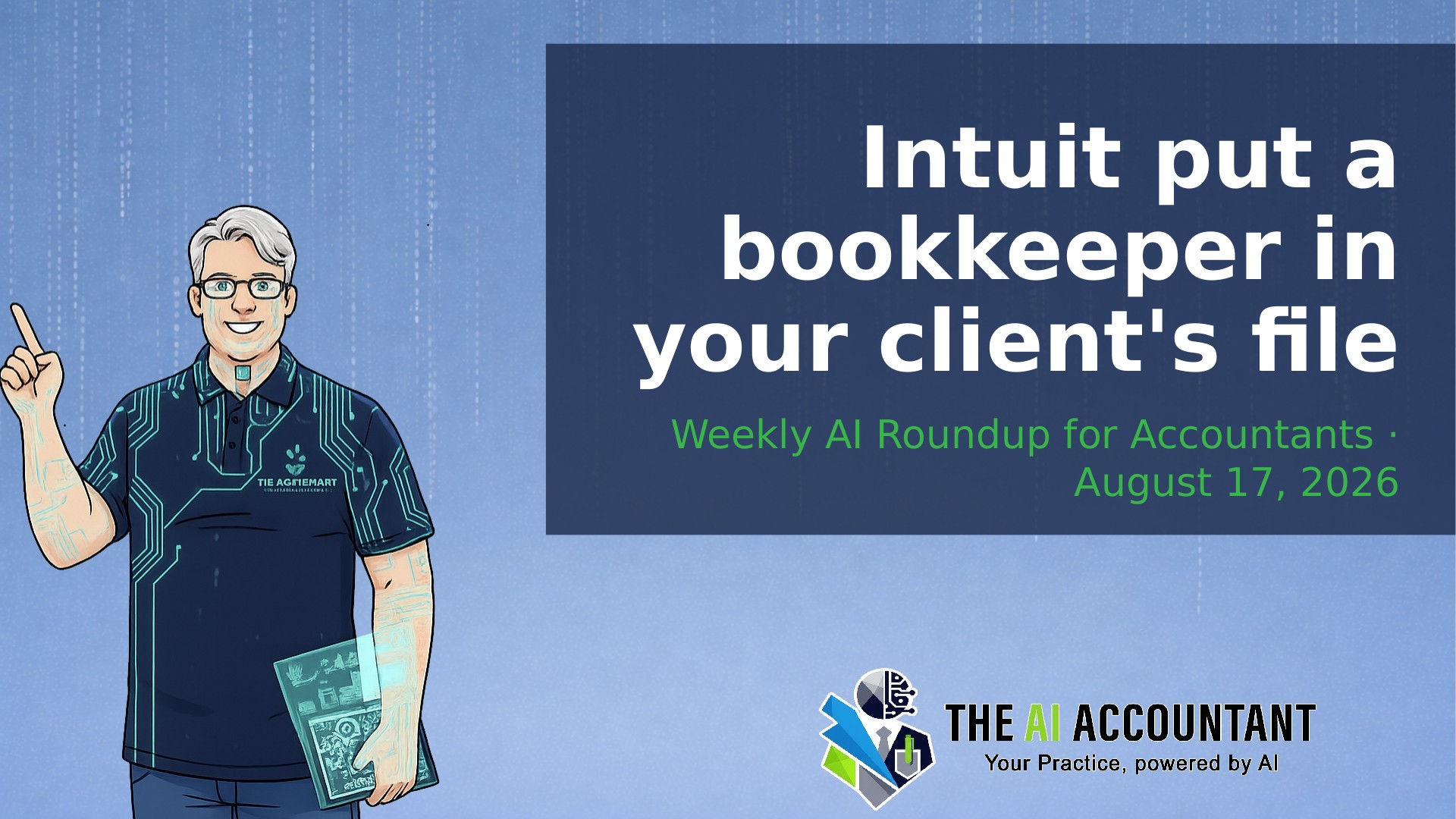Weekly AI Roundup for Accountants: Intuit just put a bookkeeper in your client's file