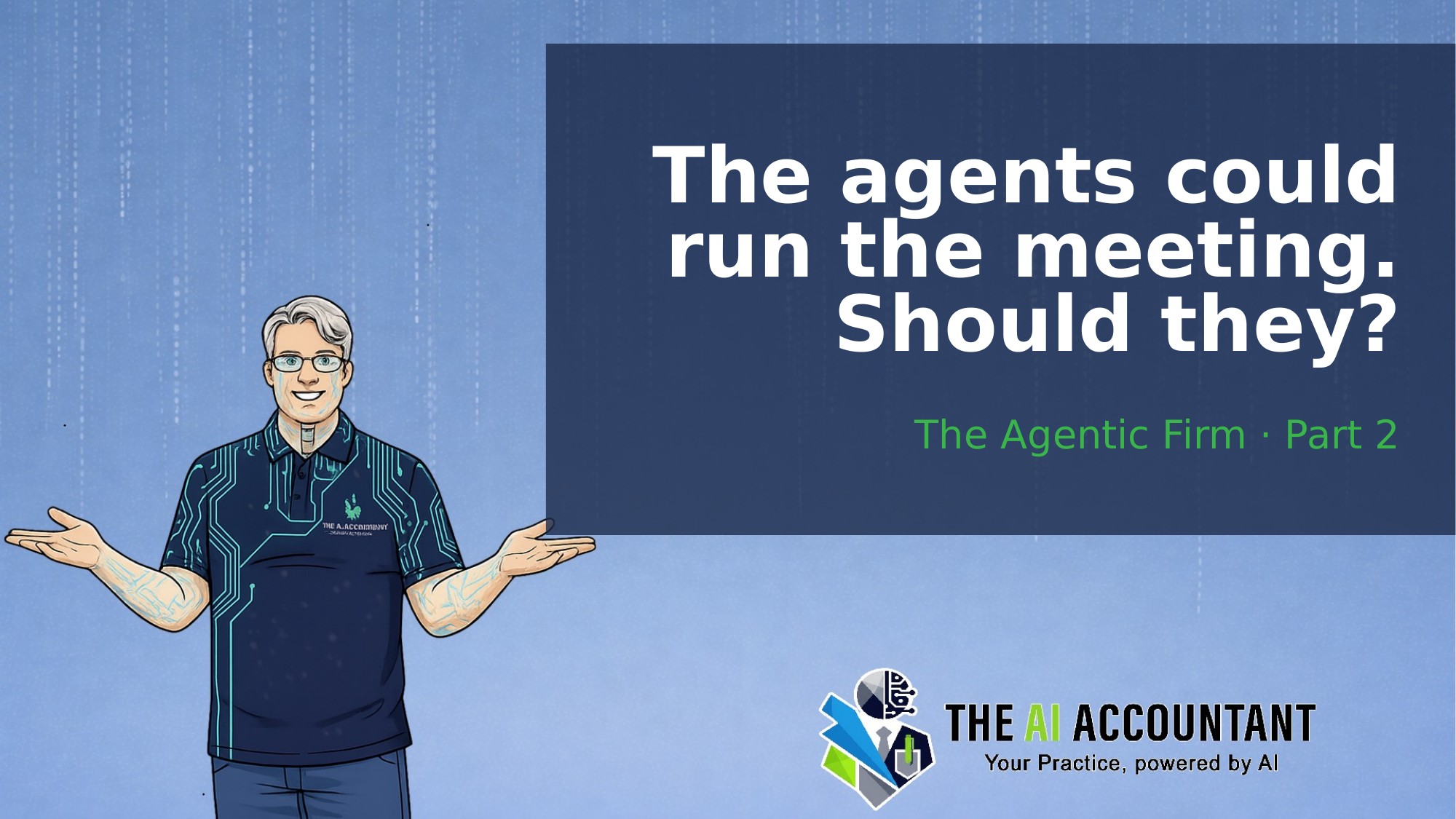 The agents could run the meeting. Should they?