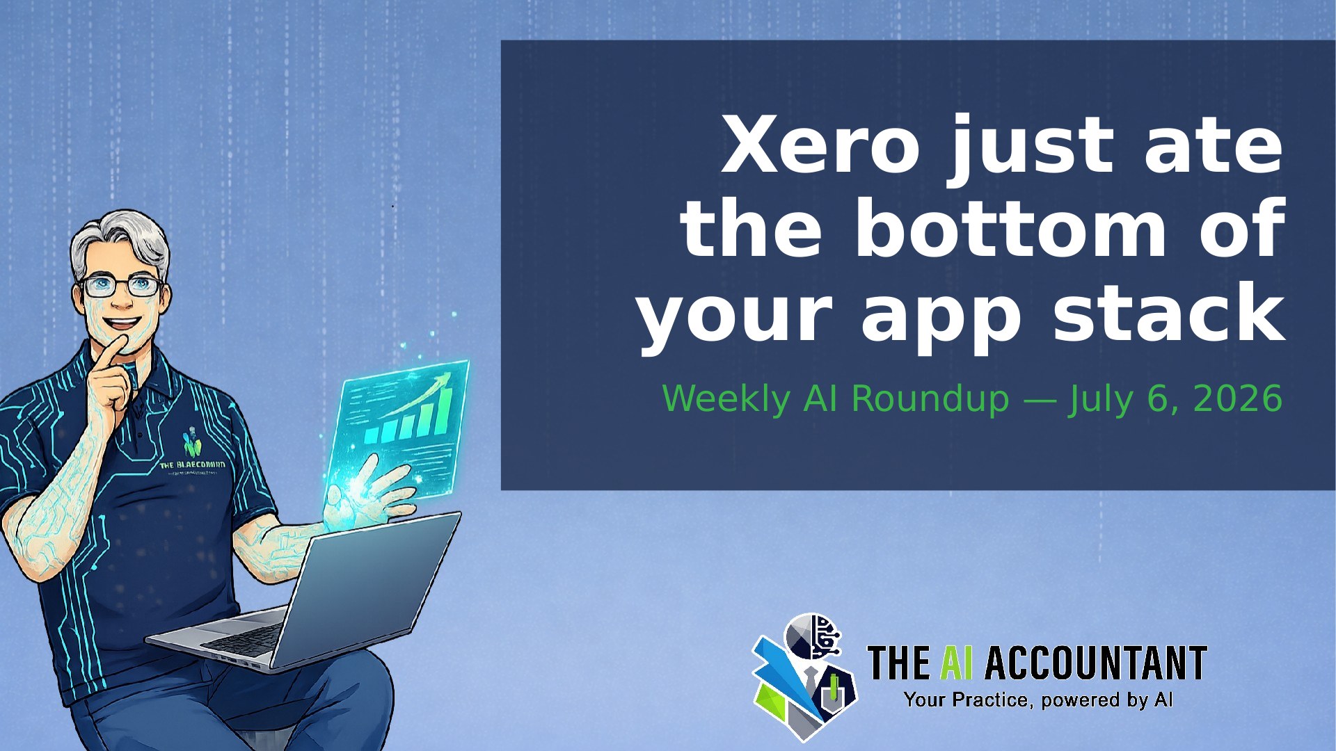 Weekly AI Roundup for Accountants: Xero just ate the bottom of your app stack